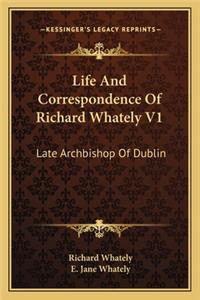 Life And Correspondence Of Richard Whately V1