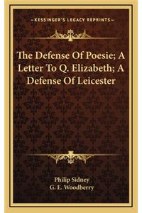 The Defense of Poesie; A Letter to Q. Elizabeth; A Defense of Leicester