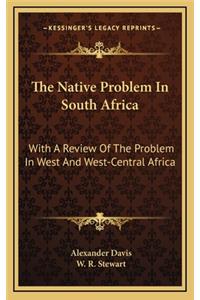 The Native Problem in South Africa