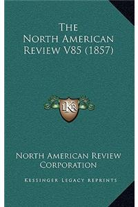 The North American Review V85 (1857)
