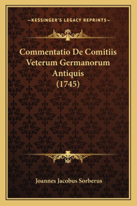 Commentatio De Comitiis Veterum Germanorum Antiquis (1745)