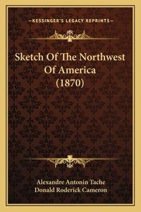Sketch Of The Northwest Of America (1870)