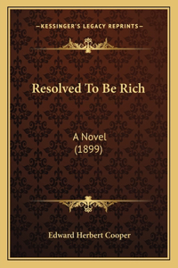 Resolved To Be Rich