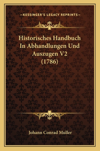 Historisches Handbuch In Abhandlungen Und Auszugen V2 (1786)