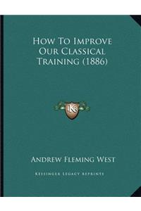 How To Improve Our Classical Training (1886)