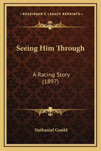 Seeing Him Through
