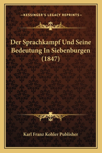 Der Sprachkampf Und Seine Bedeutung In Siebenburgen (1847)