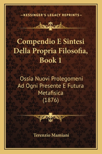 Compendio E Sintesi Della Propria Filosofia, Book 1