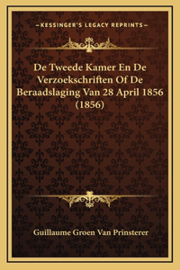 De Tweede Kamer En De Verzoekschriften Of De Beraadslaging Van 28 April 1856 (1856)