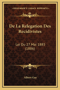 De La Relegation Des Recidivistes