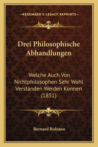 Drei Philosophische Abhandlungen