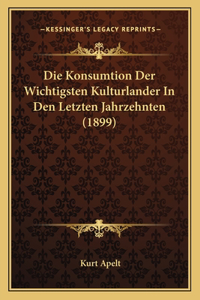 Konsumtion Der Wichtigsten Kulturlander In Den Letzten Jahrzehnten (1899)
