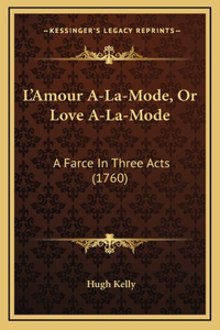 L'Amour A-La-Mode, Or Love A-La-Mode