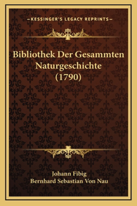 Bibliothek Der Gesammten Naturgeschichte (1790)