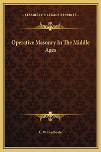Operative Masonry In The Middle Ages