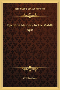 Operative Masonry In The Middle Ages