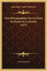 Essai Monographique Sur Les Roses Du Bassin De La Moselle (1877)