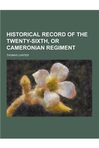 Historical Record of the Twenty-Sixth, or Cameronian Regiment