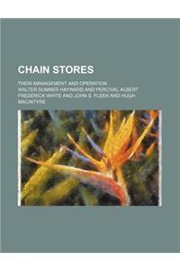 Chain Stores; Their Management and Operation