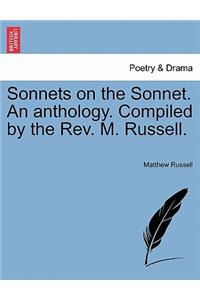 Sonnets on the Sonnet. an Anthology. Compiled by the REV. M. Russell.