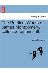 The Poetical Works of James Montgomery, Collected by Himself.