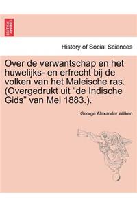 Over de Verwantschap En Het Huwelijks- En Erfrecht Bij de Volken Van Het Maleische Ras. (Overgedrukt Uit 