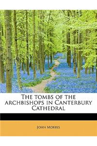 The Tombs of the Archbishops in Canterbury Cathedral