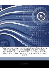 Articles on Optical Spectrum, Including: Blue, Cyan, Green, Indigo, Red, Yellow, Violet (Color), Visible Spectrum, Orange (Colour), Optical Window, Gr