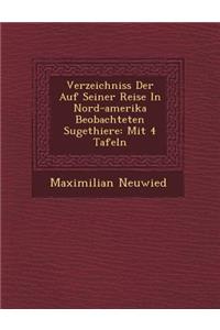 Verzeichniss Der Auf Seiner Reise in Nord-Amerika Beobachteten S Ugethiere