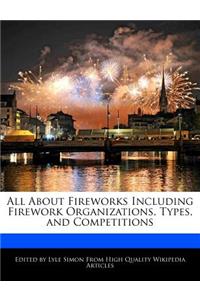 All about Fireworks Including Firework Organizations, Types, and Competitions