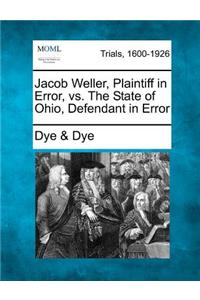 Jacob Weller, Plaintiff in Error, vs. the State of Ohio, Defendant in Error