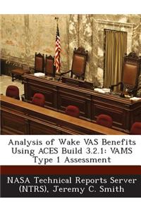 Analysis of Wake Vas Benefits Using Aces Build 3.2.1