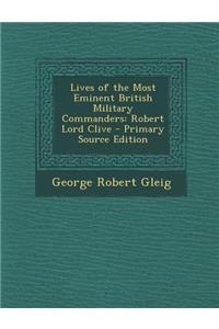Lives of the Most Eminent British Military Commanders