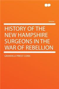 History of the New Hampshire Surgeons in the War of Rebellion