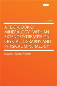 A Text-Book of Mineralogy: With an Extended Treatise on Crystallography and Physical Mineralogy