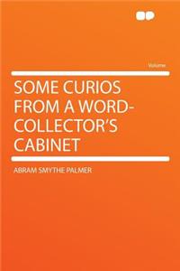 Some Curios from a Word-Collector's Cabinet