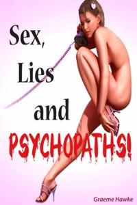 Sex, Lies and Psychopaths!