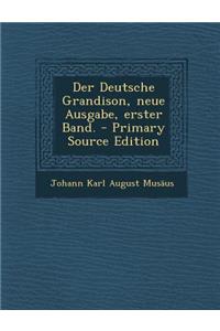 Der Deutsche Grandison, Neue Ausgabe, Erster Band.