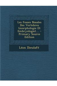 Les Fosses Nasales Des Vertebres (morphologie Et Embryologie).... - Primary Source Edition