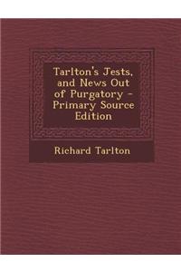 Tarlton's Jests, and News Out of Purgatory