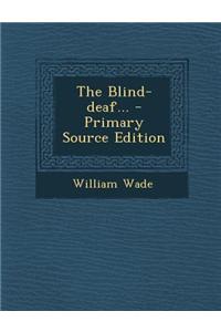 The Blind-Deaf... - Primary Source Edition