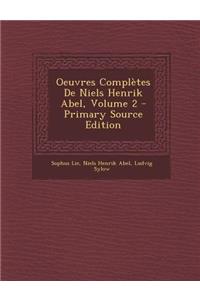 Oeuvres Completes de Niels Henrik Abel, Volume 2