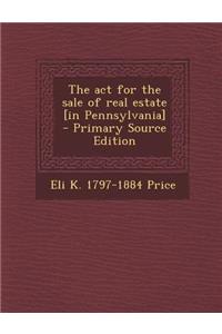 The ACT for the Sale of Real Estate [In Pennsylvania]