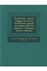 Prodromo, Ouero, Saggio Di Alcune Inuentione Nuoue, Premesso All'arte Maestra