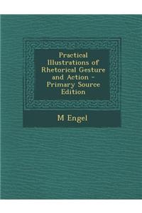 Practical Illustrations of Rhetorical Gesture and Action
