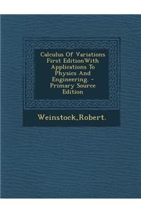 Calculus of Variations First Editionwith Applications to Physics and Engineering. - Primary Source Edition