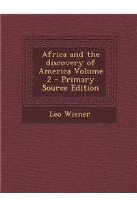 Africa and the Discovery of America Volume 2 - Primary Source Edition