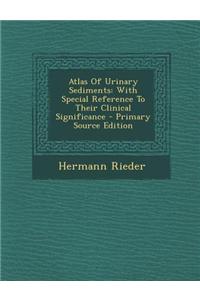 Atlas of Urinary Sediments: With Special Reference to Their Clinical Significance