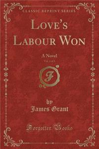 Love's Labour Won, Vol. 3 of 3