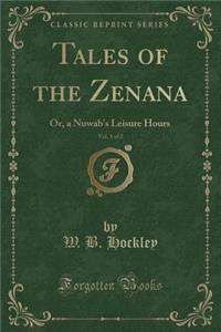 Tales of the Zenana, Vol. 1 of 2: Or, a Nuwab's Leisure Hours (Classic Reprint)